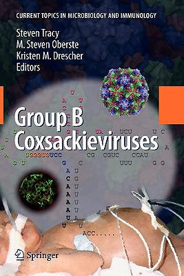 Group B Coxsackieviruses - Tracy, Steven (Editor), and Oberste, M. Steven (Editor), and Drescher, Kristen M. (Editor)