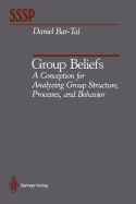 Group Beliefs: A Conception for Analyzing Group Structure, Processes, and Behavior
