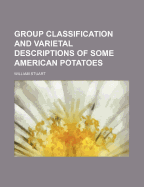 Group Classification and Varietal Descriptions of Some American Potatoes