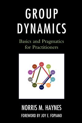 Group Dynamics: Basics and Pragmatics for Practitioners - Haynes, Norris M