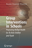 Group Interventions in Schools: Promoting Mental Health for At-Risk Children and Youth