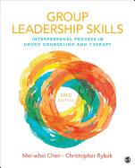Group Leadership Skills: Interpersonal Process in Group Counseling and Therapy