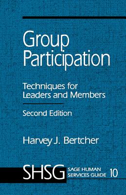 Group Participation: Techniques for Leaders and Members - Bertcher, Harvey J, and University of Michigan