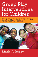 Group Play Interventions for Children: Strategies for Teaching Prosocial Skills