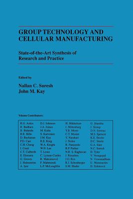 Group Technology and Cellular Manufacturing: A State-of-the-Art Synthesis of Research and Practice - Suresh, Nallan C. (Editor), and Kay, John M. (Editor)