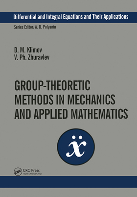 Group-Theoretic Methods in Mechanics and Applied Mathematics - Klimov, D.M., and Zhuravlev, V. Ph.