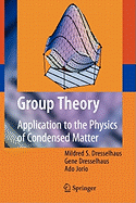 Group Theory: Application to the Physics of Condensed Matter