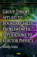 Group Theory Applied to Boundary Value Problems with Applications to Reactor Physics