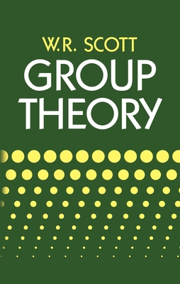 Group Theory - Scott, W R