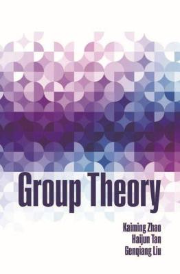 Group Theory - Zhao, Kaiming, and Tan, Haijun, and Liu, Genqiang