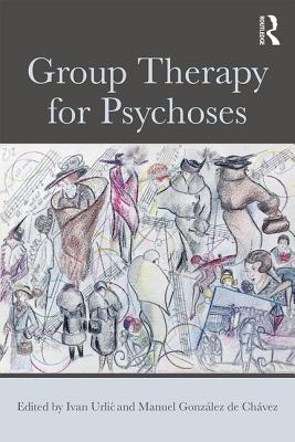 Group Therapy for Psychoses - Urlic, Ivan (Editor), and De Chavez, Manuel Gonzalez (Editor)