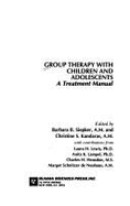 Group Therapy with Children and Adolescents: A Treatment Manual