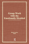 Group Work with the Emotionally Disabled