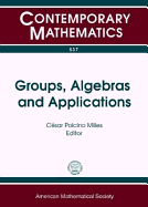 Groups, Algebras, and Applications: XVIII Latin American Algebra Colloquium, August 3-8, 2009, So Pedro, Brazil - Milies, Cesar Polcino