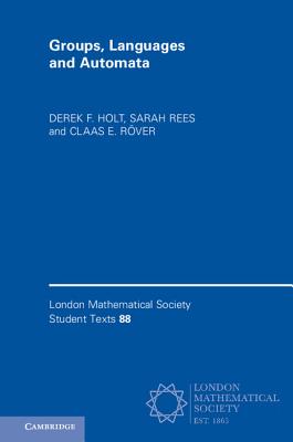 Groups, Languages and Automata - Holt, Derek F., and Rees, Sarah, and Rver, Claas E.