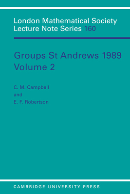 Groups St Andrews 1989: Volume 2 - Campbell, C. M. (Editor), and Robertson, E. F. (Editor)