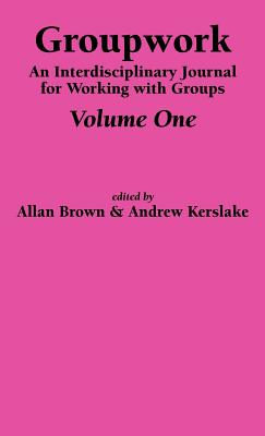 Groupwork Volume One - Brown, A (Editor), and Kerslake, A (Editor)