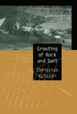 Grouting of Rock and Soil - Kutzner, Christian