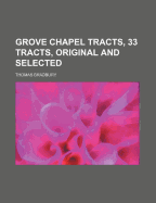 Grove Chapel Tracts, 33 Tracts, Original and Selected