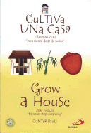 Grow a House/Cultiva Una Casa
