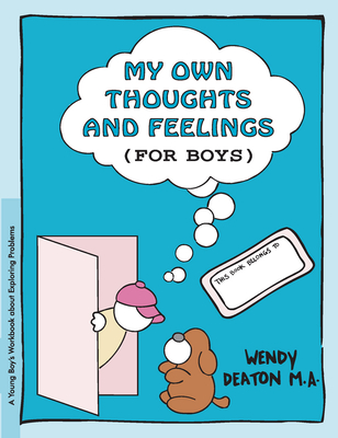 Grow: My Own Thoughts and Feelings (for Boys): A Young Boy's Workbook about Exploring Problems - Deaton, Wendy