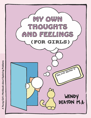 Grow: My Own Thoughts and Feelings (for Girls): A Young Girl's Workbook about Exploring Problems - Deaton, Wendy