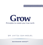 Grow: Principles to create your true north