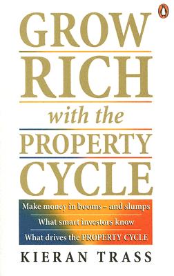 Grow Rich with the Property Cycle - Trass, Kieran