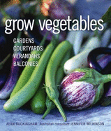 Grow Vegetables: Gardens, Courtyards, Verandahs, Balconies