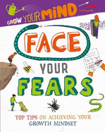 Grow Your Mind: Face Your Fears