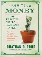 Grow Your Money: 101 Easy Tips to Plan, Save, and Invest