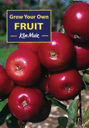 Grow Your Own Fruit - Muir, Ken