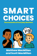 GrowForth Kids Co: Smart Choices: The Economics of Everyday Decisions