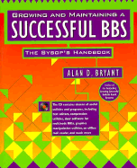 Growing and Maintaining a Successful BBS: The Sysop's Handbook - Bryant, Alan D.