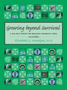 Growing Beyond Survival: A Self-Help Toolkit for Managing Traumatic Stress