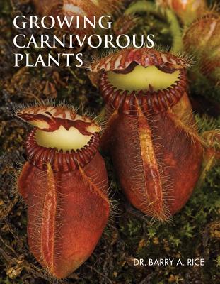 Growing Carnivorous Plants - Rice, Barry A