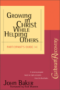 Growing in Christ While Helping Others Participant's Guide #4 - Warren, Rick, D.Min., and Baker, John