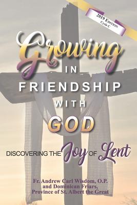 Growing in Friendship with God: Discovering the Joy of Lent: Cycle C - Wisdom O P, Andrew Carl