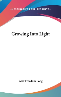 Growing Into Light - Long, Max Freedom