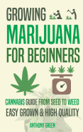 Growing Marijuana for Beginners: Cannabis Growguide - From Seed to Weed