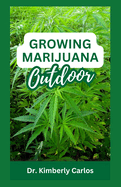 Growing Marijuana Outdoor: Easy Steps for Planting Cannabis Naturally
