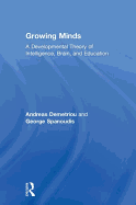 Growing Minds: A Developmental Theory of Intelligence, Brain, and Education