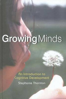 Growing Minds: An Introduction to Cognitive Development - Thornton, Stephanie