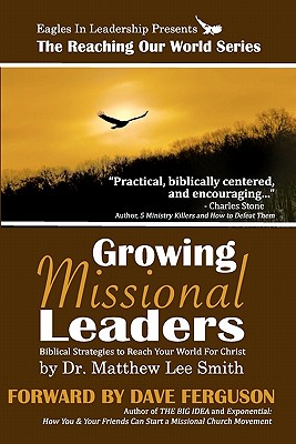 Growing Missional Leaders: Biblical Strategies to Reach Your World For Christ - Wetzel, Steve (Photographer), and Ferguson, Dave (Introduction by)