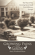 Growing Pains And Gains: The Way It Was Growing Up in Small Town Jefferson, Georgia