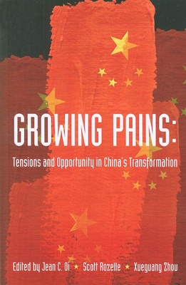 Growing Pains: Tensions and Opportunity in China's Transformation - Oi, Jean C (Editor), and Rozelle, Scott (Editor), and Zhou, Xueguang (Editor)