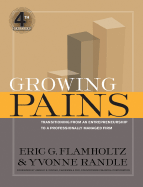 Growing Pains: Transitioning from an Entrepreneurship to a Professionally Managed Firm - Flamholtz, Eric G, and Randle, Yvonne