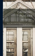 Growing Peaches: Pruning, Renewal Of Tops, Thinning, Interplanted Crops, And Special Practices