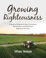 Growing Righteousness: A Study on Bridging the Gap of Loneliness, Mental Stress, and Work-Home Balance on the Farm