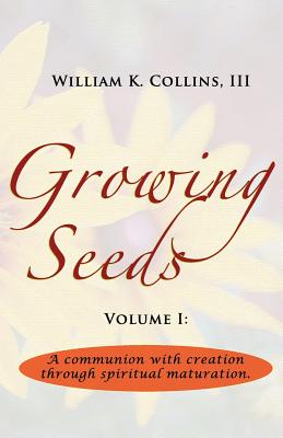 Growing Seeds - Jones, Katie a (Editor), and Collins, William Kasai, III